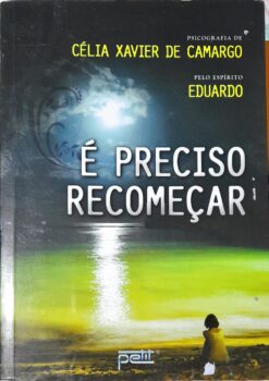É Preciso Recomeçar - Célia Xavier de Camargo