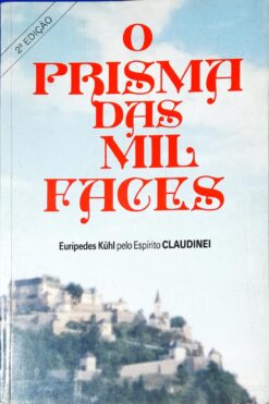 O Prisma das Mil Faces - Eurípedes Kuhl 2ª Edição