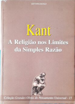 A Religião nos Limites da Simples Razão -  Kant
