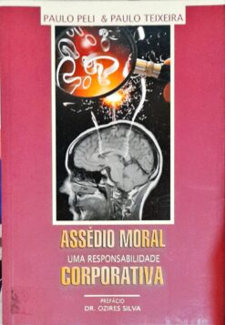 Assédio Moral uma Responsabilidade Corporativa - Paulo Peli