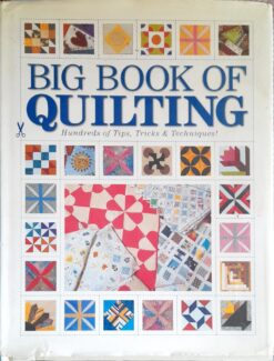 Big Book of Quilting Hundreds of Tips, Tricks & Techniques