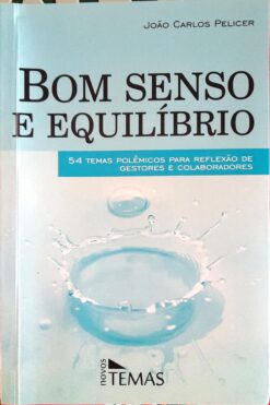 Bom Senso e Equilibrio - João Carlos Pelicer