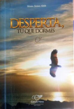 Desperta, Tu Que Dormes - Monsenhor Jonas Abib