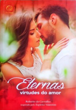 Eternas Virtudes do Amor - Roberto de Carvalho