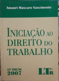 Iniciação ao Direito do Trabalho - Amauri Mascaro  33ª Ed.