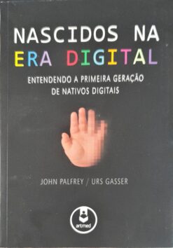 Nascidos na era Digital - John Palfrey e Urs Gasser