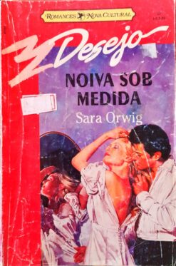 Noiva Sob Medida - Sara Orwig Child Desejo