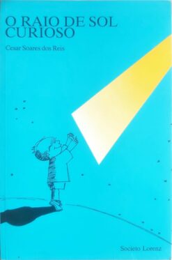 O Raio de Sol Curioso - Cesar Soares dos Reis 3ª Edição