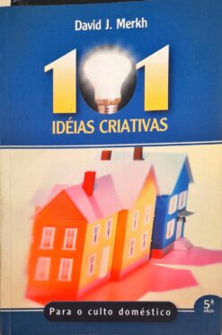 101 Idéias Criativas - David J. Merkh 5ª Edição