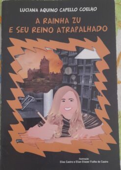 A Rainha Zu e Seu Reino Atrapalhado - Luciana Aquino Capello Coelho