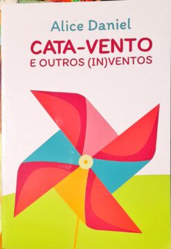 Cata Vento e Outros Inventos - Alice Daniel