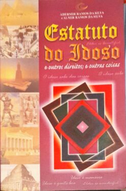 Estatuto do Idoso e Outros Direitos - Ademir Ramos da Silva
