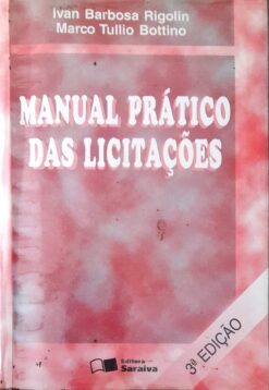 Manual Prático de Licitações - Ivan Barbosa Rigolin - Marco Tullio