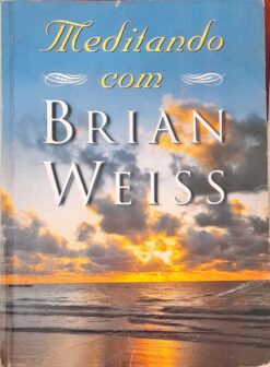 Meditando Com Brian Weiss 6ª Edição