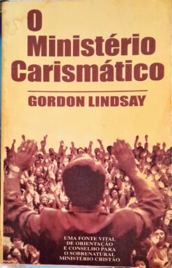 O Ministério Carismático - Gordon Lindsay