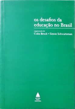 Os Desafios da Educaçao no Brasil - Colin Brock - Simon Schwartzman