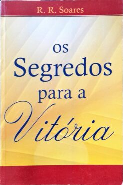 Os Segredos para a Vitória - R. R. Soares