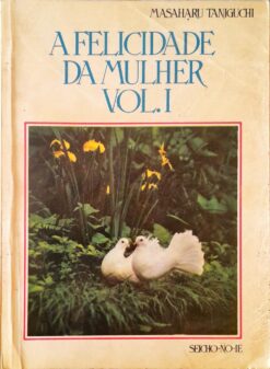 A Felicidade da Mulher - Masaharu Taniguchi Vol. 1 15ª Ed.