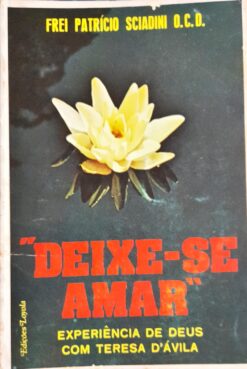 Deixe-se Amar - Frei Patrício Sciadini 2ª Edição