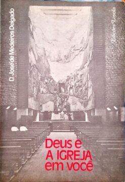Deus e a Igreja Em Você - José Medeiros Delgado