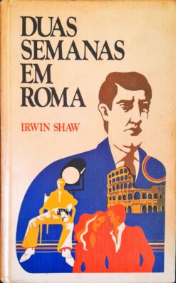 Duas Semanas Em Roma - Irwin Shaw