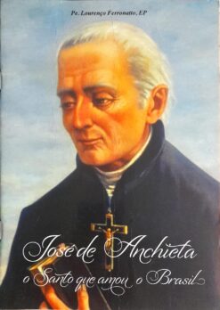 José de Anchieta o Santo Que Amou o Brasil - Pe. Lourenço