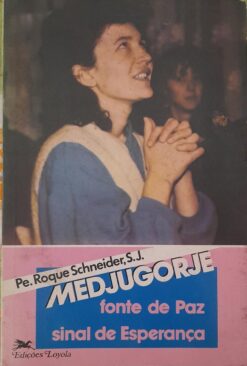 Medjugorje Fonte de Paz Sinal de Esperança - Pe. Roque Schneider