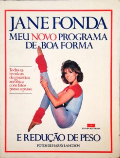 Meu Novo Programa de Boa Forma e Redução de Peso - Jane Fonda