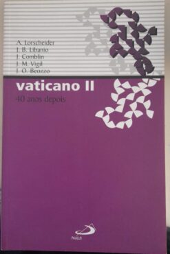 Vaticano II 40 Anos Depois - Lorscheider e Outros