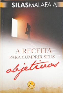 A Receita para Cumprir Seus Objetivos - Silas Malafaia