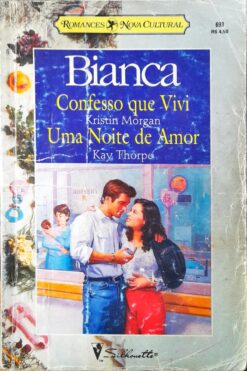 Confesso Que Vivi - uma Noite de Amor - Bianca Nº 693