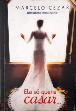 Ela Só Queria Casar - Marcelo Cezar