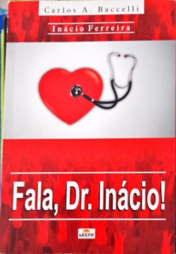 Fala, Dr. Inácio - Carlos A. Baccelli