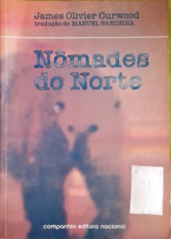 Nômades do Norte - James Oliver Curwood