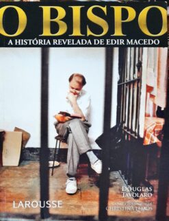 O Bispo a História Revelada de Edir Macedo - Douglas Tavolaro