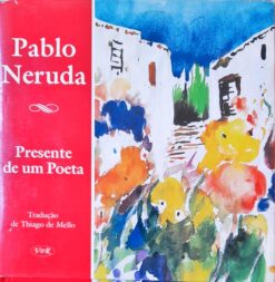 Presente de um Poeta - Pablo Neruda