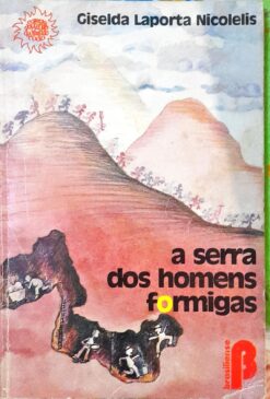 A Serra dos Homens Formigas - Giselda Laporta Nicolellis