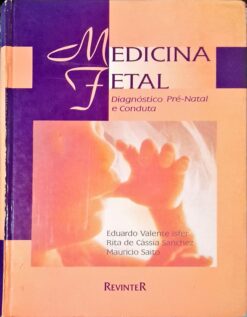 Medicina Fetal Diagnóstico Pré-natal e Conduta - Eduardo Valente