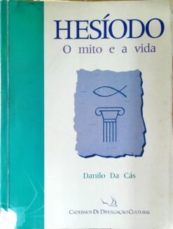 Hesíodo o Mito e a Vida - Danilo da Cás