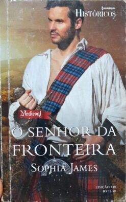 O Senhor da Fronteira - Sophia James Harlequin Históricos