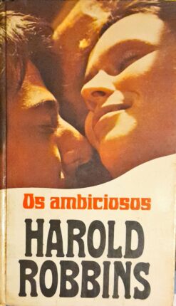 Os Ambiciosos - Harold Robbins