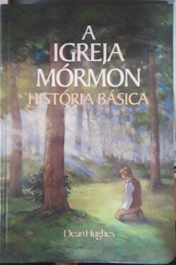 A Igreja Mórmon História Básica -  Dean Hughes