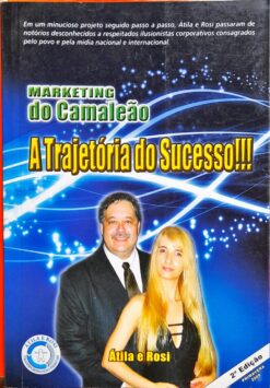Marketing do Camaleão a Trajetória do Sucesso - Átila e Rosi