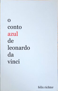 O Conto Azul de Leonardo da Vinci - Felix Richter