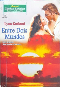 Entre Dois Mundos - Lynn Kurland Clássicos Históricos 285