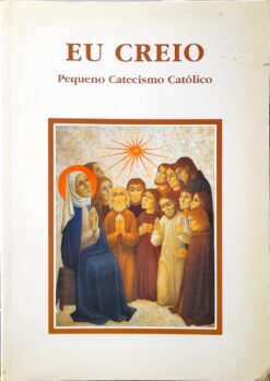Eu Creio Pequeno Catecismo Católico 1999