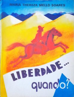 Liberdade Quando ? -  Maria Thereza Mello Soares