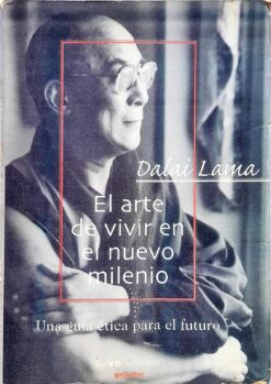 El Arte de Vivir En El Nuevo Milenio -  Dalai Lama