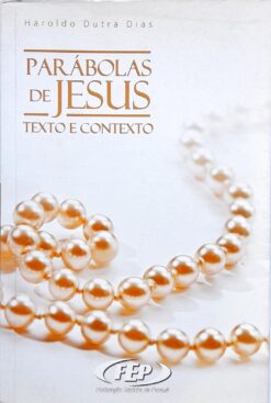 Parábolas de Jesus Texto e Contexto  - Haroldo Dutra Dias