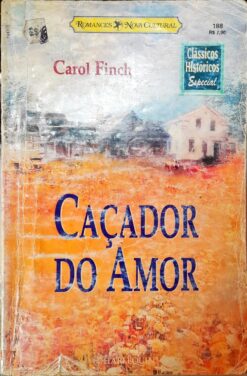Caçador do Amor - Carol Finch Clássicos Históricos Esp. 188